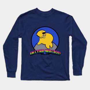 Am I the walrus? Long Sleeve T-Shirt